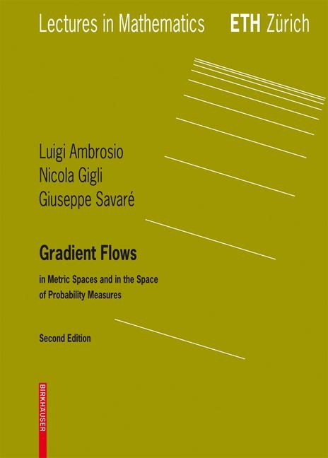 Gradient Flows - Luigi Ambrosio, Nicola Gigli, Giuseppe Savare