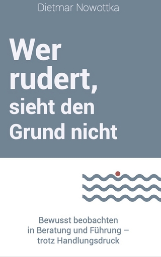 Wer rudert, sieht den Grund nicht