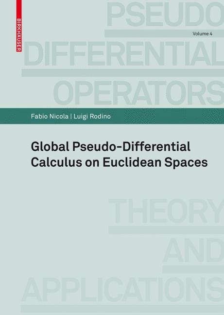 Global Pseudo-differential Calculus on Euclidean Spaces - Fabio Nicola, Luigi Rodino