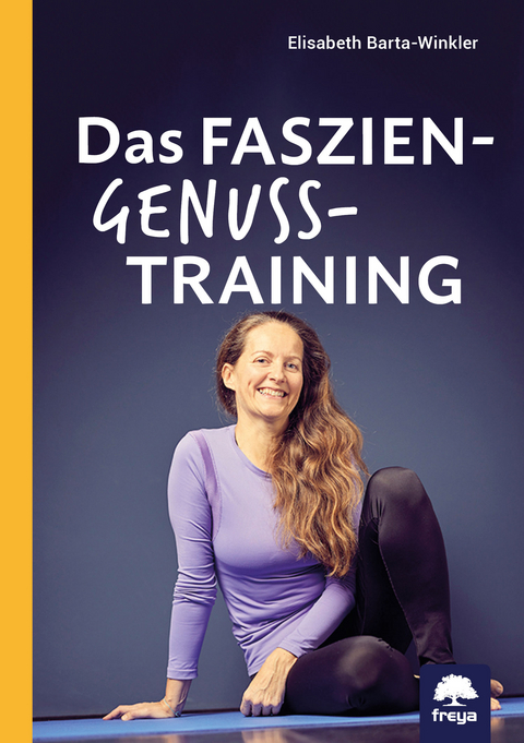 Das Faszien-Genuss-Training - Elisabeth Dr.in iur. Barta-Winkler