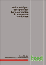 Verkehrstr&auml;ger&uuml;bergreifende L&auml;rmkumulation in komplexen Situationen - Christian Popp, Sebastian Eggers, Frank Heidebrunn, Natali Cortes