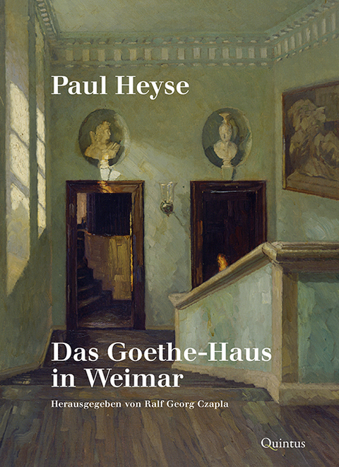 Paul Heyse: Das Goethe-Haus in Weimar - 
