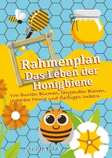 KitaFix-Rahmenplan "Das Leben der Honigbiene" - Sandra Plha