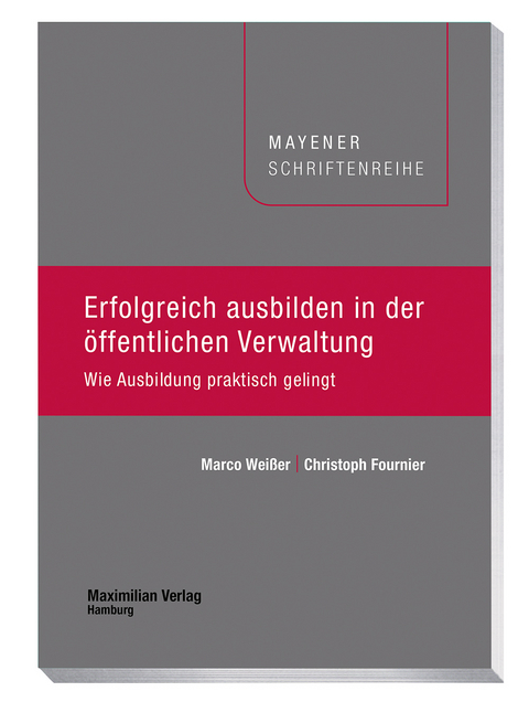 Erfolgreich ausbilden in der &ouml;ffentlichen Verwaltung - Marco Wei&szlig;er, Christoph Fournier