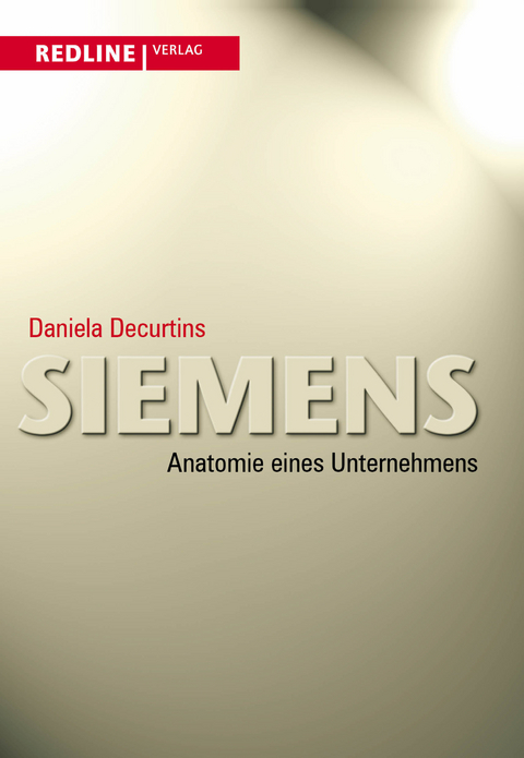 Siemens - Anatomie eines Unternehmens - Daniela Decurtins