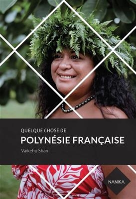 Quelque chose de Polyn&eacute;sie fran&ccedil;aise - Vaikehu Shan, Yiling Changues