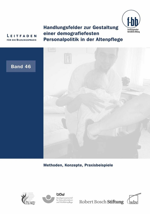 Handlungsfelder zur Gestaltung einer demografie- festen Personalpolitik in der Altenpflege -  Thomas Freiling,  Brigitte Geldermann,  Karin T&ouml;psch
