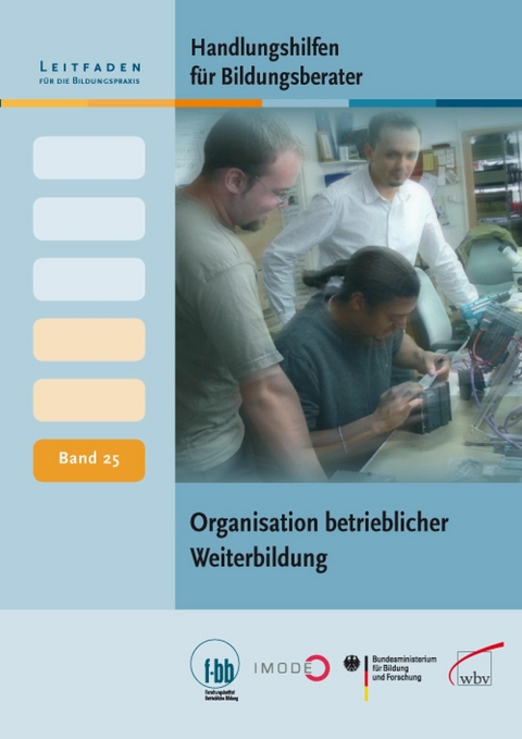 Handlungshilfen f&uuml;r Bildungsberater: Organisation betrieblicher Weiterbildung - 