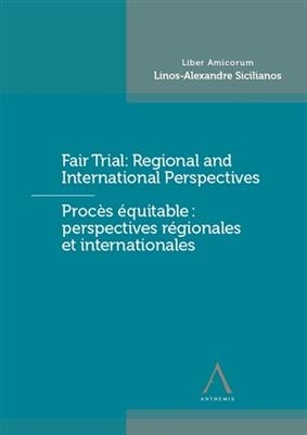 Fair trial : regional and international perspectives : liber amicorum Linos-Alexandre Sicilianos. Proc&egrave;s &eacute;quitable : ... -  Collectif