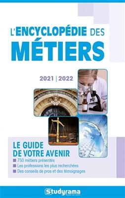 L'encyclopédie des métiers : le guide de votre avenir : 2021-2022