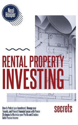 Rental Property Investing Secrets - Neal Hooper