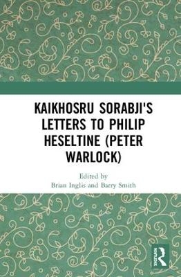 Kaikhosru Sorabji's Letters to Philip Heseltine (Peter Warlock) - 