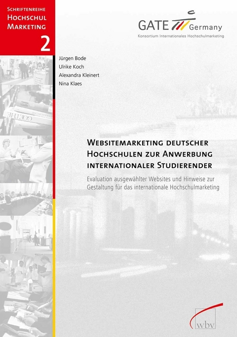 Websitemarketing deutscher Hochschulen zur Anwerbung Internationaler Studierender -  Ulrike Koch,  Alexandra Kleinert,  J&uuml;rgen Bode,  Nina Klaes