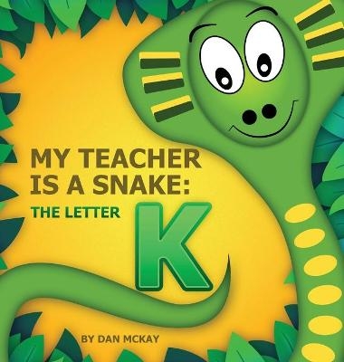 My Teacher is a Snake The Letter K - Dan McKay