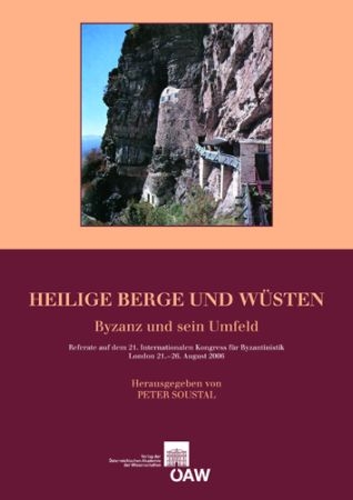 Heilige Berge und W&uuml;sten Byzanz und sein Umfel - 