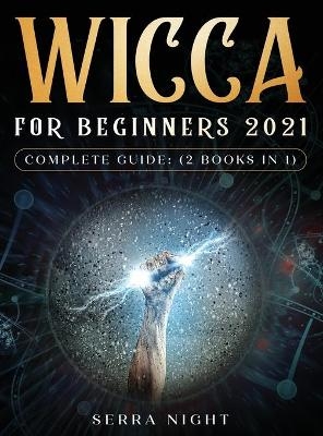 Wicca For Beginners 2021 Complete Guide - Serra Night