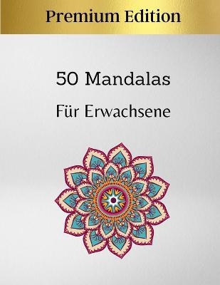 50 Mandalas Für Erwachsene - Premium Edition