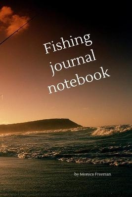 Fishing journal notebook - Monica Freeman