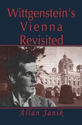 Wittgenstein's Vienna Revisited - Allan Janik