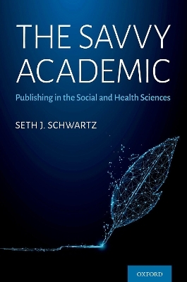 The Savvy Academic - Seth J. Schwartz