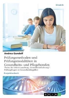 PrÃ¼fungsmethoden und PrÃ¼fungsmodalitÃ¤ten in Gesundheits- und Pflegeberufen