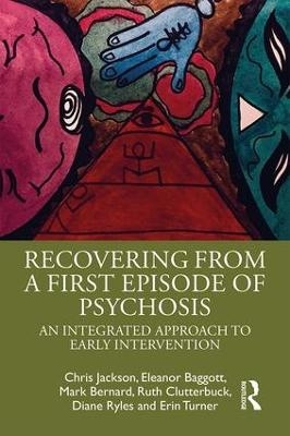 Recovering from a First Episode of Psychosis - Chris Jackson, Eleanor Baggott, Mark Bernard, Ruth Clutterbuck, Diane Ryles