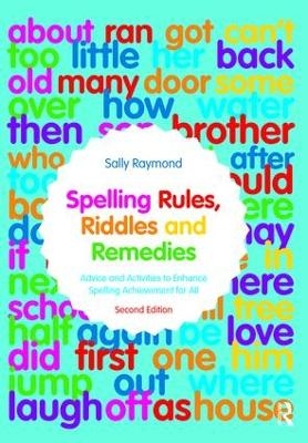 Spelling Rules, Riddles and Remedies - Sally Raymond