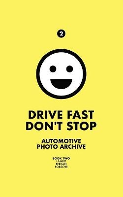 Drive Fast Don't Stop - Book 2