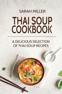 Thai Soup Cookbook - Sarah Miller