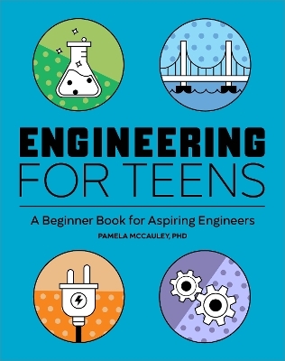 Engineering for Teens - Pamela McCauley