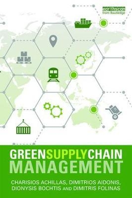 Green Supply Chain Management - Charisios Achillas, Dionysis D. Bochtis, Dimitrios Aidonis, Dimitris Folinas
