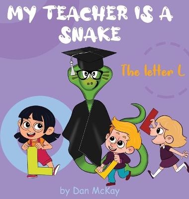 My Teacher is a Snake The Letter L - Dan McKay