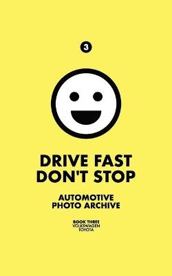 Drive Fast Don't Stop - Book 3