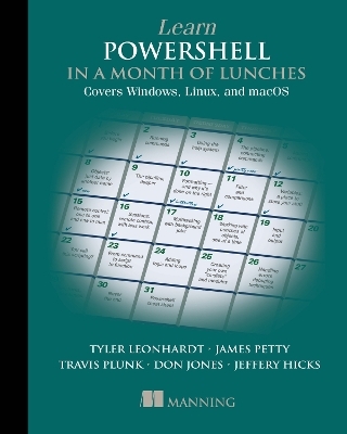 Learn PowerShell in a Month of Lunches: Covers Windows, Linux, and macOS