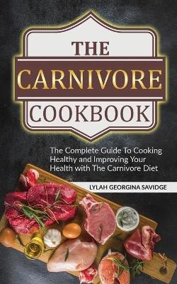 The Carnivore Cookbook - Lylah Georgina Savidge