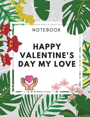 Happy Valentine's Day My Love Notebook - Adil Daisy