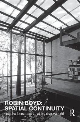Robin Boyd: Spatial Continuity - Mauro Baracco, Louise Wright