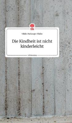 Die Kindheit ist nicht kinderleicht. Life is a Story - story.one - Ulrike Puckmayr-Pfeifer