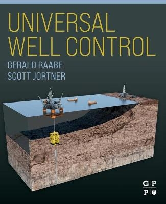 Universal Well Control - Gerald Raabe, C. Scott Jortner
