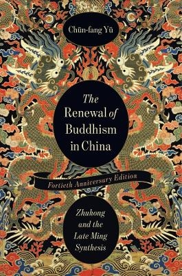 The Renewal of Buddhism in China - Ch&uuml;n-fang Y&uuml;
