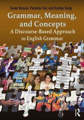 Grammar, Meaning, and Concepts - Susan Strauss, Parastou Feiz, Xuehua Xiang