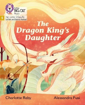 The Dragon King&rsquo;s Daughter - Charlotte Raby