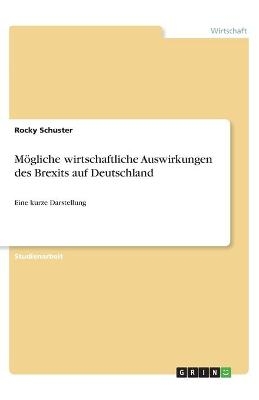 M&Atilde;&para;gliche wirtschaftliche Auswirkungen des Brexits auf Deutschland - Rocky Schuster
