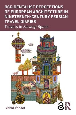 Occidentalist Perceptions of European Architecture in Nineteenth-Century Persian Travel Diaries - Vahid Vahdat