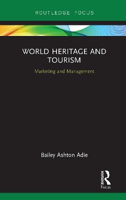 World Heritage and Tourism - Bailey Ashton Adie