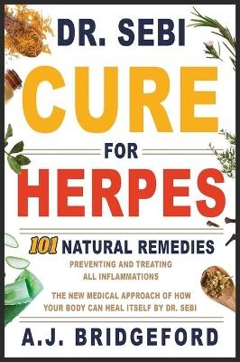 - Dr. Sebi - Cure for Herpes - A J Bridgeford