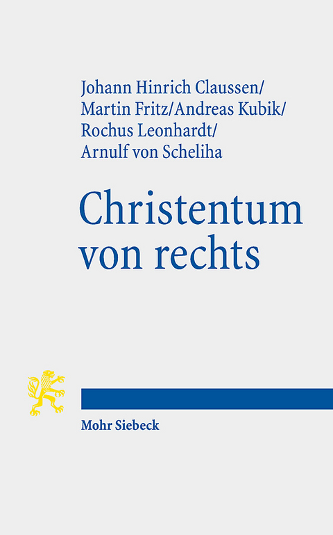 Christentum von rechts - Johann Hinrich Claussen, Martin Fritz, Andreas Kubik-Boltres, Rochus Leonhardt, Arnulf von Scheliha