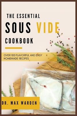 The Essential Sous Vide Cookbook