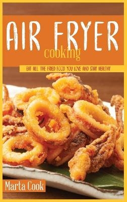 Air Frying Cooking - Marta Cook