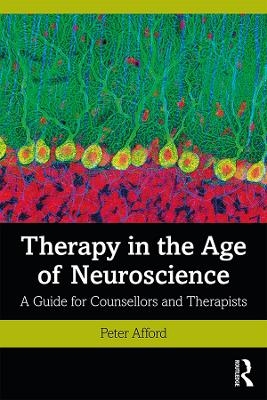 Therapy in the Age of Neuroscience - Peter Afford